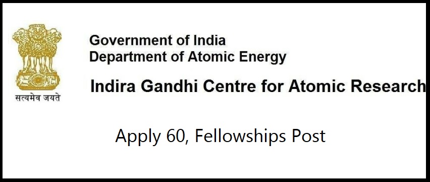 Indira Gandhi Centre For Atomic Research IGCAR Job Notification 2022   Indira Gandhi Centre For Atomic Research IGCAR Job Notification 2022 Apply 60 Fellowships Post 